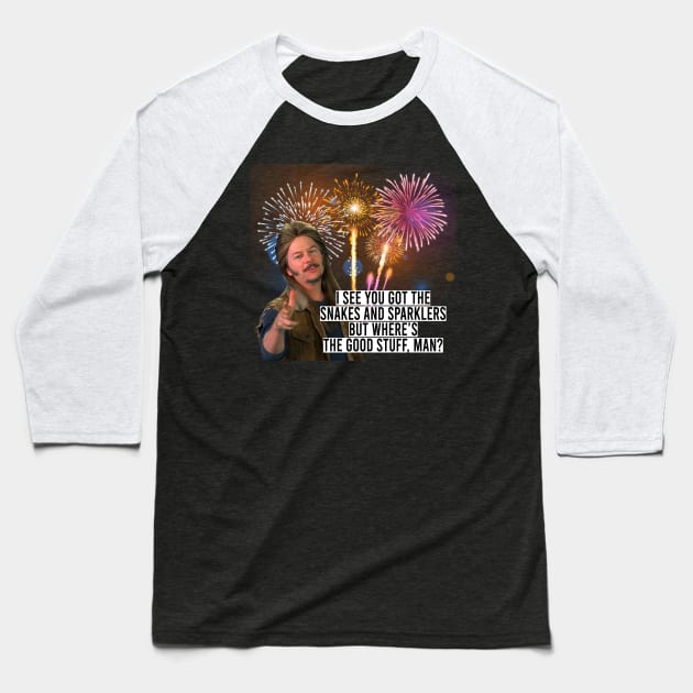 Joe Dirt funny Quote Fireworks 4th Of July 2 Baseball T-Shirt by rsclvisual